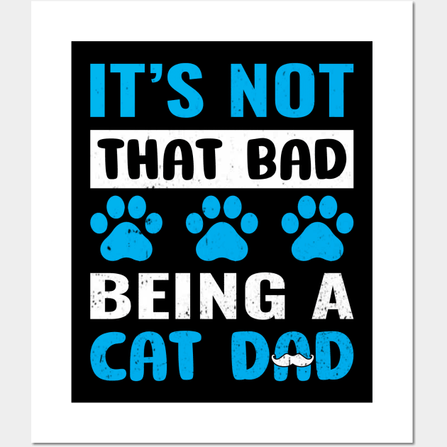 Its not that bad, being a cat dad. Wall Art by Rian Whole